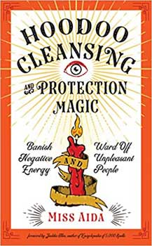 The cover of 'Hoodoo Cleansing & Protection Magic' by Miss Aida features a vibrant design with bold text and illustrations of a candle and eye, emphasizing the theme of magic and protection.