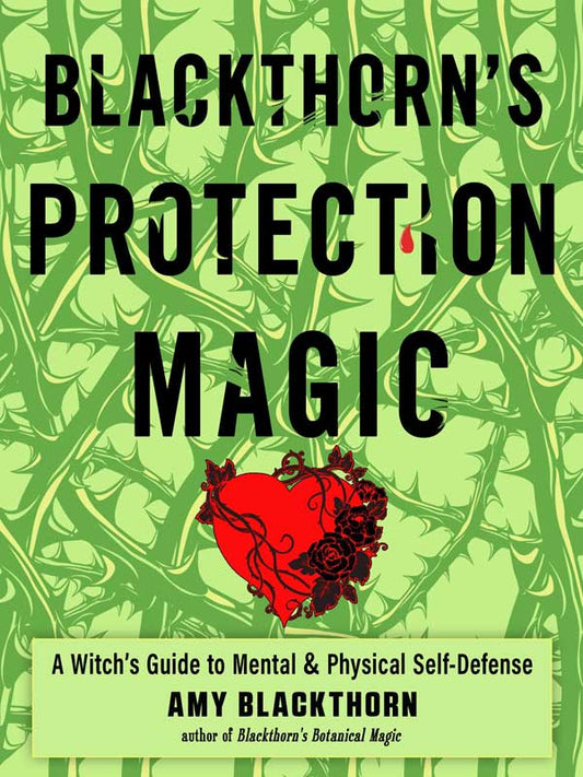 Blackthorn's Protection Magic -A Witch's Guide to Mental and Physical Self-Defense