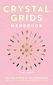 Crystal Grids Handbook-Use the Power of the Stones for Healing and Manifestation by Judy Hall