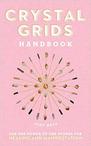 Crystal Grids Handbook-Use the Power of the Stones for Healing and Manifestation by Judy Hall