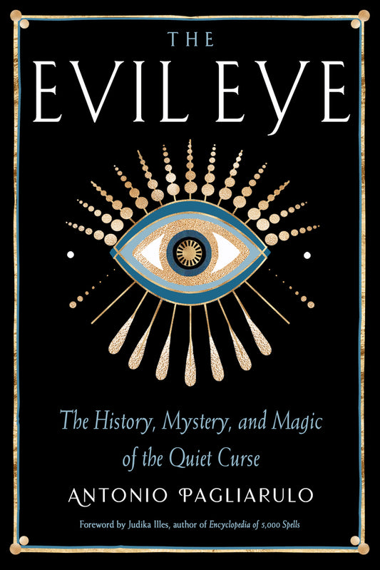 Evil Eye, History,Mystery, & Magic by Antonio Pagliarulo