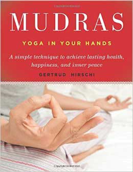 Mudras, yoga en tus manos por Gertrude Hirschi